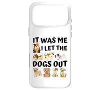 Carcasa para iPhone 17 Pro MAX Regalo para Amantes de los Perros - It Was Me I Let The Dogs out - Funny Dog