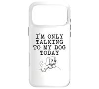 Carcasa para iPhone 17 Pro MAX Regalos para Amantes de los Perros - I'm Only Talking to My Dog Today Funny Gag