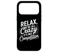 Carcasa para iPhone 17 Pro MAX Relájate Todos Estamos Locos Aquí No es una Competencia Humorístico