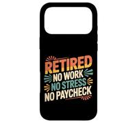 Carcasa para iPhone 17 Pro MAX Retired No Work No Stress No Paycheck Senior Retirado -