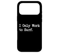 Carcasa para iPhone 17 Pro MAX Ropa Divertida con Frases de Surf Que Solo Trabajo para Surfear