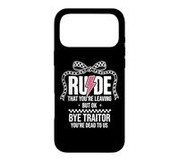 Carcasa para iPhone 17 Pro MAX Rude That You'Re Leaving But Ok Bye Traitor Youre Dead To Us
