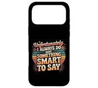 Carcasa para iPhone 17 Pro MAX Sadly I Always Have Something Smart to Say -