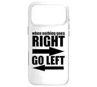 Carcasa para iPhone 17 Pro MAX Sarcástico y Divertido: Cuando Nada va Bien, ve a la Izquierda