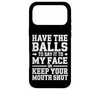 Carcasa para iPhone 17 Pro MAX Say It To My Face Or Just Stay Silent -