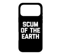 Carcasa para iPhone 17 Pro MAX Scum of The Earth - Divertido Dicho sarcástico Lindo y Genial
