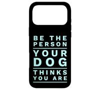 Carcasa para iPhone 17 Pro MAX Sé la Persona Que tu Perro Piensa Que Eres Divertido Dog Mom & Dad Joke