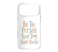 Carcasa para iPhone 17 Pro MAX Sé la Persona Que tu Perro Piensa Que Eres para el Perro mamá y papá papá
