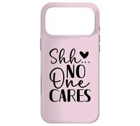 Carcasa para iPhone 17 Pro MAX Shh No One Cares Divertido Diseño Sarcasmo