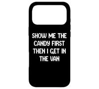 Carcasa para iPhone 17 Pro MAX Show Me The Candy First Then I Get in The Van Funny Apparel