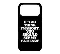 Carcasa para iPhone 17 Pro MAX Si Crees Que Soy Bajito, deberías Ver mi Paciencia. -Fun Cute