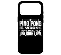 Carcasa para iPhone 17 Pro MAX Si el Ping Pong se equivoca no Quiero Tener razón