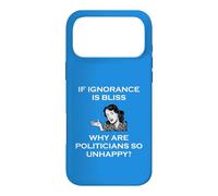 Carcasa para iPhone 17 Pro MAX Si la ignorancia es la Felicidad, ¿por qué los políticos Son Tan infelices tontos?