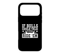 Carcasa para iPhone 17 Pro MAX Si los toros pudieran Hablar, todavía los monto, Rodeo Divertido Un Vaquero