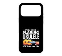 Carcasa para iPhone 17 Pro MAX Si me Ves Tocando el Ukelele, Ahora no es el Momento