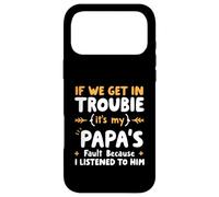 Carcasa para iPhone 17 Pro MAX Si Nos metemos en Problemas, es Culpa de mi papá Que lo escuché