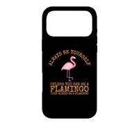 Carcasa para iPhone 17 Pro MAX Siempre sé tú Mismo a Menos Que Puedas ser un Flamenco