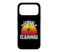 Carcasa para iPhone 17 Pro MAX Siempre sé tú Mismo a Menos Que Puedas ser un Flamenco