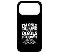 Carcasa para iPhone 17 Pro MAX Solo Estoy Hablando con mis codornices Hoy