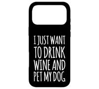 Carcasa para iPhone 17 Pro MAX Solo Quiero Beber Vino y Mascota mi Perro Divertido Humor Cachorro