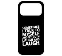 Carcasa para iPhone 17 Pro MAX Sometimes I Talk to Myself and We Both Laugh -