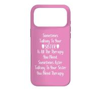 Carcasa para iPhone 17 Pro MAX Sometimes Talking to Your Sister is All The Therapy You Need