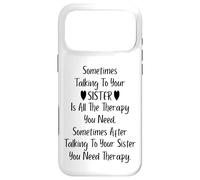 Carcasa para iPhone 17 Pro MAX Sometimes Talking To Your Sister is All The Therapy You Need