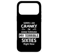 Carcasa para iPhone 17 Pro MAX Sorry I'm Cranky I'm Going Through My Terrible 60's Funny