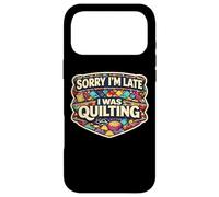 Carcasa para iPhone 17 Pro MAX Sorry I'm Late I Was Quilting Funny Quilter Broma Humor Cita