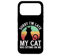 Carcasa para iPhone 17 Pro MAX Sorry I'm Late My Cat Was Sitting On Me Cat