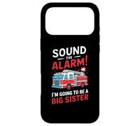 Carcasa para iPhone 17 Pro MAX Sound The Alarm I'm Going to Be a Big Sister Funny Firetruck