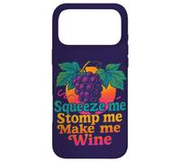 Carcasa para iPhone 17 Pro MAX Squeeze Me Stomp Me Make Me Wine - Diseño de UVA
