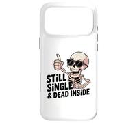 Carcasa para iPhone 17 Pro MAX Still Single & Dead Inside Skeleton Sarcasmo Funny Anti Love