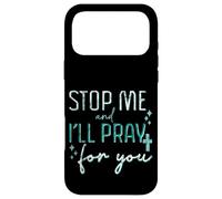 Carcasa para iPhone 17 Pro MAX Stop Me and I'Ll Pray For You Mensaje de fe Fomentar