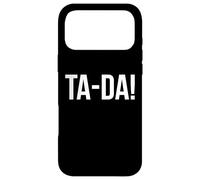 Carcasa para iPhone 17 Pro MAX Ta-Da Sign,When God Made Me He Said Tada Funny Sayings Ta Da