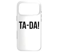 Carcasa para iPhone 17 Pro MAX Ta-Da Sign,When God Made Me He Said Tada Funny Sayings Ta Da