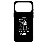 Carcasa para iPhone 17 Pro MAX Talk to The Paw Dog Pata Divertida
