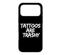 Carcasa para iPhone 17 Pro MAX Tattoos Are Trashy - Sarcastic Ink Meme Design