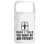 Carcasa para iPhone 17 Pro MAX ¿Te he hablado de mi FREIDORA DE Aire Crispy Food Lovers