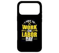 Carcasa para iPhone 17 Pro MAX Tengo Que Trabajar en el Día del Trabajo