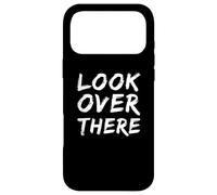 Carcasa para iPhone 17 Pro MAX Texto de Humor Divertido Gente Divertida Citas Divertidas Mira allí