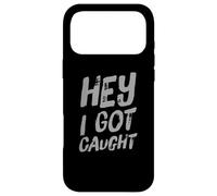 Carcasa para iPhone 17 Pro MAX Texto de Humor Divertido Personas Divertidas Citas Divertidas Hey I Got Caught