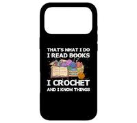 Carcasa para iPhone 17 Pro MAX That What I Do I Read Books I Crochet I Know Things