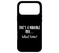 Carcasa para iPhone 17 Pro MAX Thats a Horrible Idea What Time This is a Bad Idea What Time