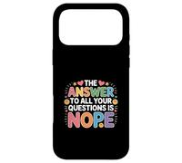 Carcasa para iPhone 17 Pro MAX The Answer To All Your Questions Is Nope Actitud -