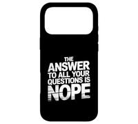 Carcasa para iPhone 17 Pro MAX The Answer To All Your Questions Is Nope Actitud -