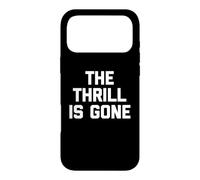 Carcasa para iPhone 17 Pro MAX The Thrill Is Gone - Camiseta Divertida con Texto sarcástico