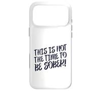Carcasa para iPhone 17 Pro MAX This Is No Time To Be Sober (Funny Drinking Party Declaración)