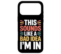 Carcasa para iPhone 17 Pro MAX This Sounds Like A Bad Idea I'm In Spontaneous Crew |-
