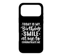 Carcasa para iPhone 17 Pro MAX Today Is My Birthday Smile At Me To Congratulate Cumpleaños